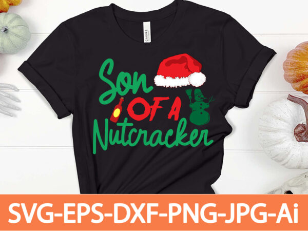 Son of a nutcracker t-shirt design,winter svg bundle, christmas svg, winter svg, santa svg, christmas quote svg, funny quotes svg, snowman svg, holiday svg, winter quote svg,funny christmas svg bundle,