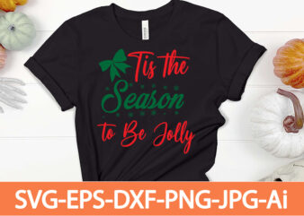 tis the season to be jolly T-shirt Design,Winter SVG Bundle, Christmas Svg, Winter svg, Santa svg, Christmas Quote svg, Funny Quotes Svg, Snowman SVG, Holiday SVG, Winter Quote Svg,Funny Christmas