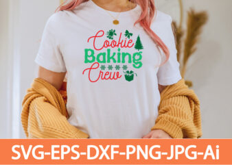 Cookie Baking Crew T-shirt Design,Winter SVG Bundle, Christmas Svg, Winter svg, Santa svg, Christmas Quote svg, Funny Quotes Svg, Snowman SVG, Holiday SVG, Winter Quote Svg,Funny Christmas Svg Bundle, Christmas