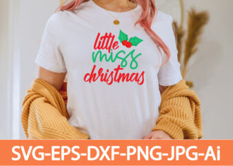 little miss christmas T-shirt Design,Winter SVG Bundle, Christmas Svg, Winter svg, Santa svg, Christmas Quote svg, Funny Quotes Svg, Snowman SVG, Holiday SVG, Winter Quote Svg,Funny Christmas Svg Bundle, Christmas