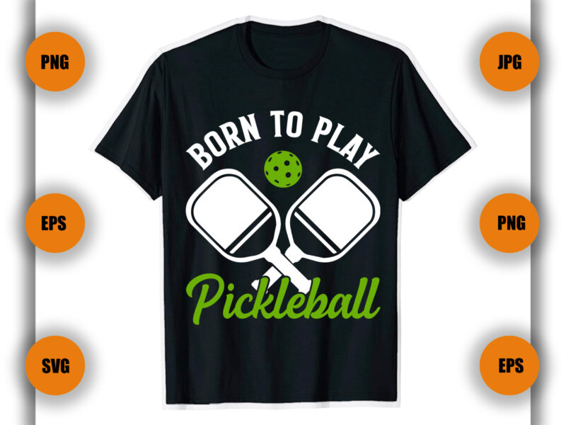 Born to play Pickleball T Shirt , Pickleball T Shirt Design, Game , Pickleball player,