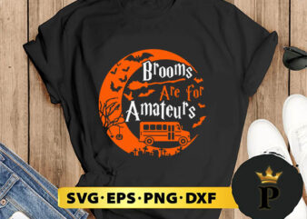 Brooms Are For Amateurs Bus Driver Halloween SVG, Halloween Silhouette SVG, Halloween svg, Witch Svg, Halloween Ghost svg, Halloween Clipart, Pumpkin svg files, Halloween svg png graphics