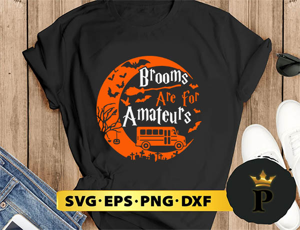 Brooms Are For Amateurs Bus Driver Halloween SVG, Halloween Silhouette SVG, Halloween svg, Witch Svg, Halloween Ghost svg, Halloween Clipart, Pumpkin svg files, Halloween svg png graphics