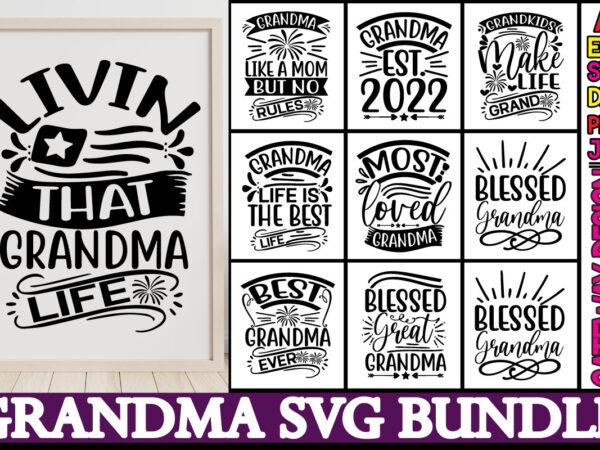 Grandma svg bundle, grandma shirt svg, blessed grandma svg, grandma heart svg, mother’s day svg, nana svg grandma svg bundle, grandma shirt svg, blessed grandma svg, grandparents svg, mom svg, t shirt design template