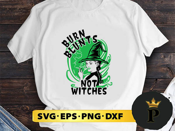 Burn blunts not witches svg, halloween silhouette svg, halloween svg, witch svg, halloween ghost svg, halloween clipart, pumpkin svg files, halloween svg png graphics