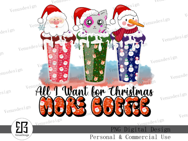 All i want for christmas more coffee png t shirt vector