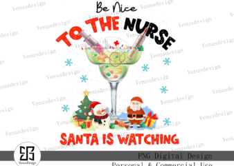 Be Nice to the Nurse Santa is Watching PNG