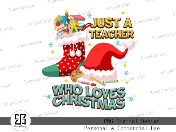 Just a teacher who loves christmas png vector clipart