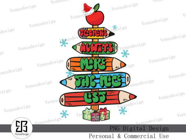 Teachers always make the nice list png t shirt designs for sale