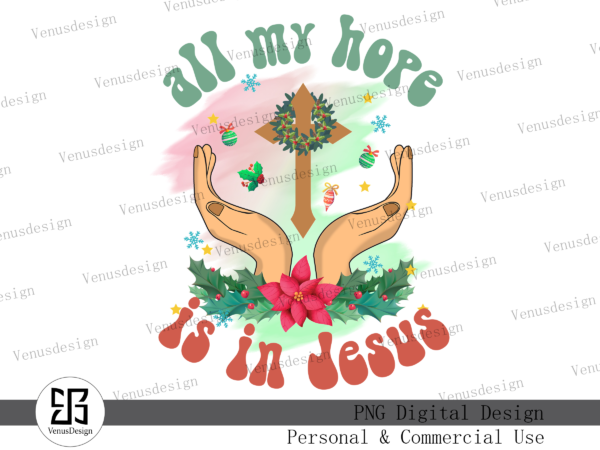 All my hope is in jesus sublimation t shirt vector