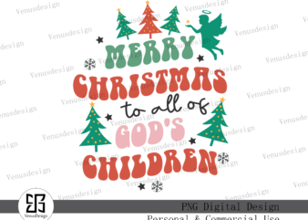 Merry Christmas to All of God’s Children PNG t shirt designs for sale