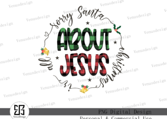 Sorry Santa, Christmas Is All About Jesus Png