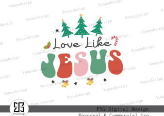 Love Like Jesus Christmas Sublimation t shirt vector graphic