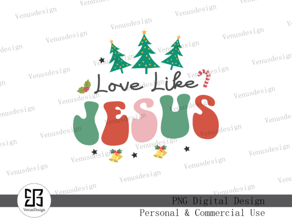 Love like jesus christmas sublimation t shirt vector graphic