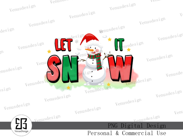 Let it snow png sublimation t shirt vector graphic