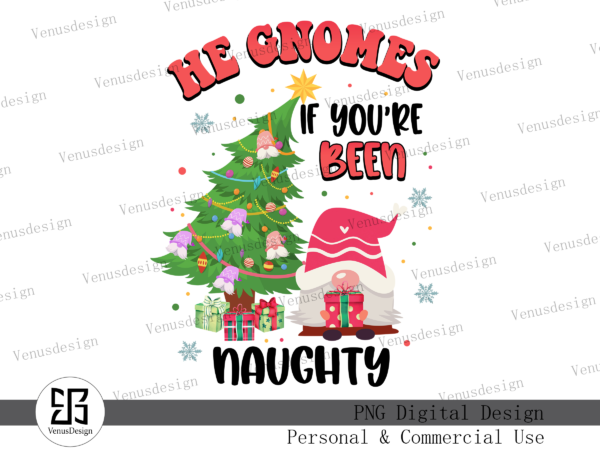 He gnomes if you’re been naughty png graphic t shirt