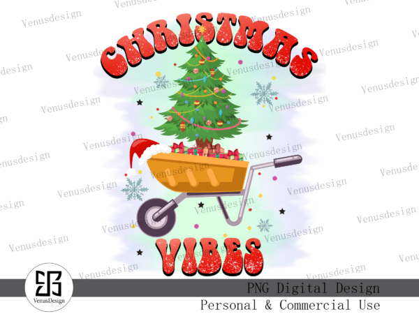 Christmas vibes wheelbarrow sublimation t shirt vector file