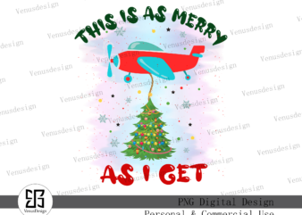 This is as merry as I get Sublimation t shirt designs for sale