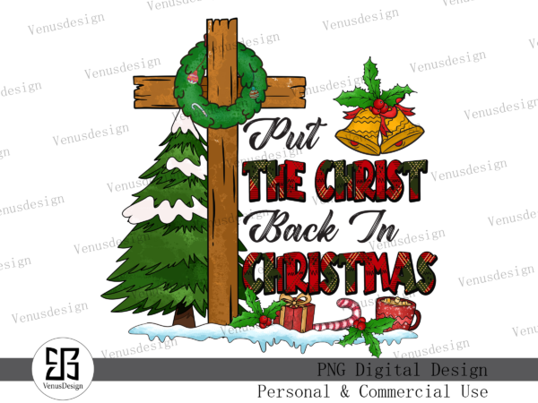 Put the christ back in christmas png t shirt illustration