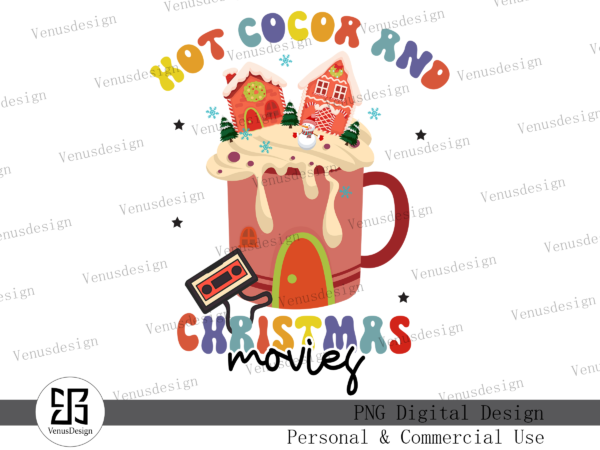 Hot cocoa and christmas movies png graphic t shirt