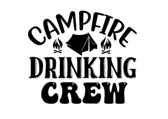 Campfire Drinking Crew SVG t shirt vector file