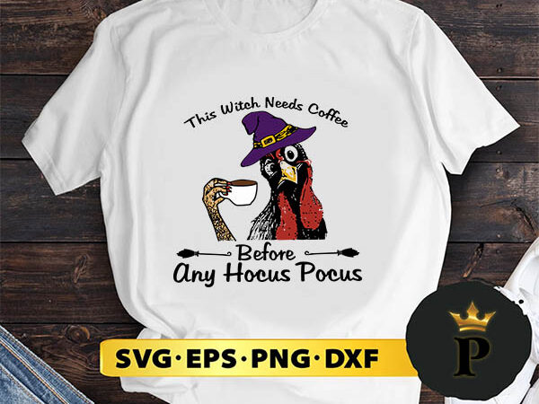 Chicken this witch needs coffee before any hocus pocus svg, halloween silhouette svg, halloween svg, witch svg, halloween ghost svg, halloween clipart, pumpkin svg files, halloween svg png graphics Chicken this witch needs coffee before any hocus pocus svg, halloween silhouette svg, halloween svg, witch svg, halloween ghost svg, halloween clipart, pumpkin svg files, halloween svg png graphics
