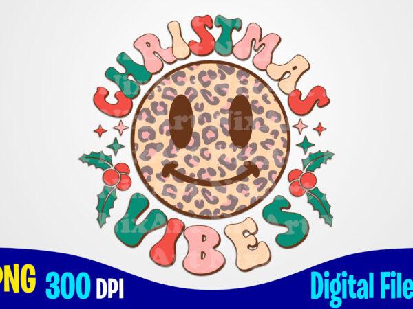 Christmas vibes png, holly jolly, smiley, leopard, retro, christmas sublimation design