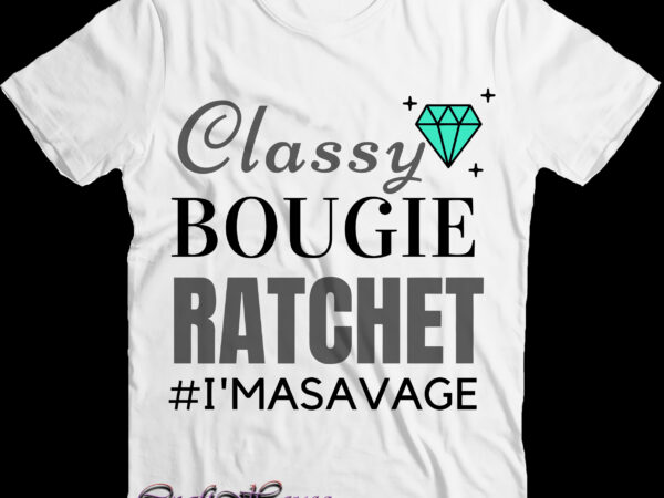 Classy bougie ratchet svg, classy bougie ratchet png t shirt vector file