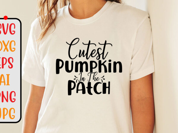 Cutest pumpkin in the patch svg cut file t shirt vector file