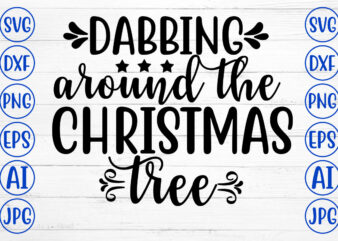 DABBIMNG AROUND THE CHRISTMAS TREE SVG Cut File t shirt vector illustration