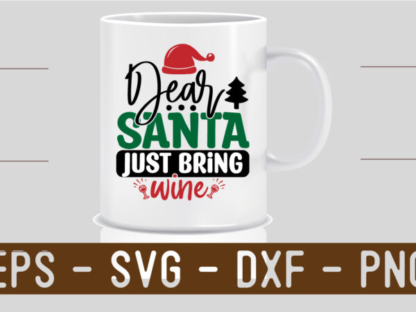 Dear santa just bring wine svg t shirt vector illustration