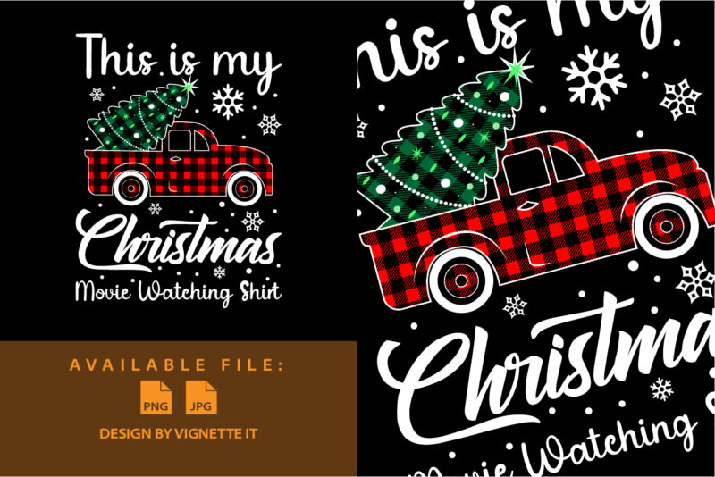 This is my Christmas movie watching shirt Merry Christmas shirt print template, Xmas tree Santa Clauses car plaid pattern Christmas element typography design