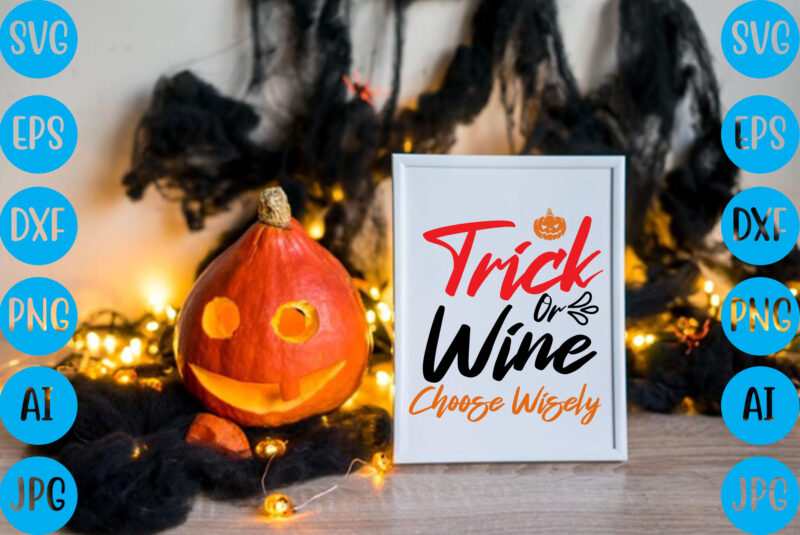 Trick or wine choose wisely,halloween t-shirt design, halloween vector t-shirt deisgn, trick or treat halloween t-shirt design, halloween t-shirt design , halloween t-shirt design, halloween svg design, halloween vector design