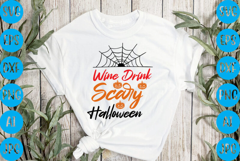 Wine drink scary halloween,halloween t-shirt design, halloween vector t-shirt deisgn, trick or treat halloween t-shirt design, halloween t-shirt design , halloween t-shirt design, halloween svg design, halloween vector design ,