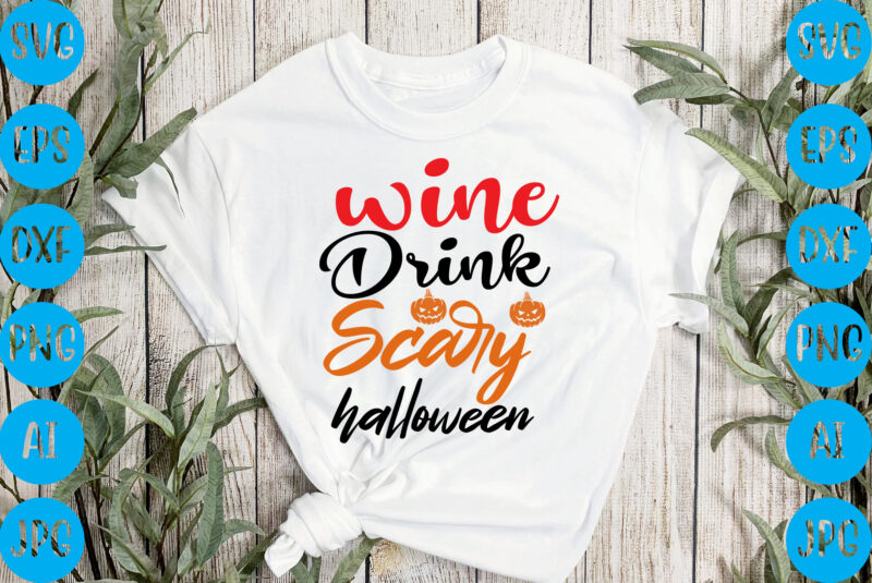 Wine drink scary halloween,halloween t-shirt design, halloween vector t-shirt deisgn, trick or treat halloween t-shirt design, halloween t-shirt design , halloween t-shirt design, halloween svg design, halloween vector design ,