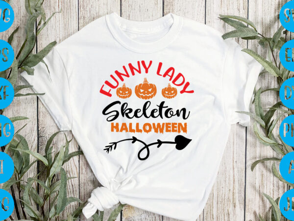 Funny lady skeleton halloween,halloween t-shirt design, halloween vector t-shirt deisgn, trick or treat halloween t-shirt design, halloween t-shirt design , halloween t-shirt design, halloween svg design, halloween vector design ,