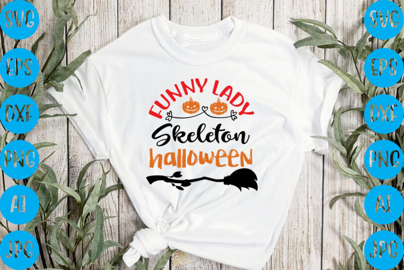 Funny lady skeleton halloween,halloween t-shirt design, halloween vector t-shirt deisgn, trick or treat halloween t-shirt design, halloween t-shirt design , halloween t-shirt design, halloween svg design, halloween vector design ,