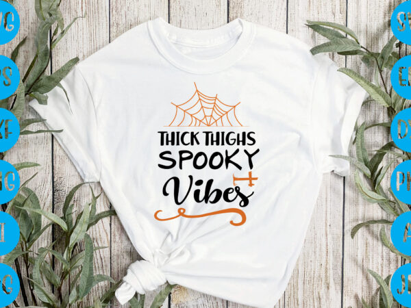 Thick thighs spooky vibes,halloween t-shirt design, halloween vector t-shirt deisgn, trick or treat halloween t-shirt design, halloween t-shirt design , halloween t-shirt design, halloween svg design, halloween vector design ,