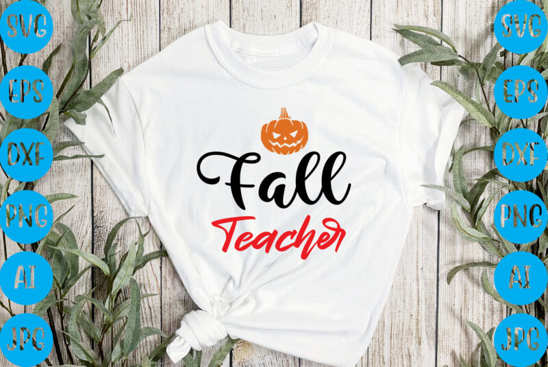 Fall teacher,halloween t-shirt design, halloween vector t-shirt deisgn, trick or treat halloween t-shirt design, halloween t-shirt design , halloween t-shirt design, halloween svg design, halloween vector design , graphic t-shirt