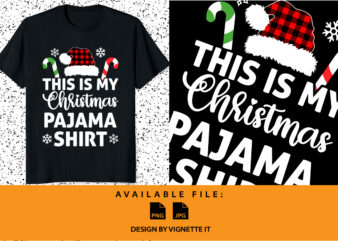 This is my Christmas pajama shirt Merry Christmas shirt print template, Santa clause hat stick clip art plaid pattern, Xmas element typography design
