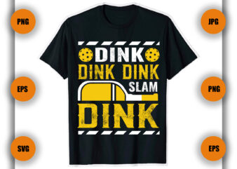 Dink Dink Dink Slam Dink Pickleball T Shirt, Pickleball T Shirt, Game,