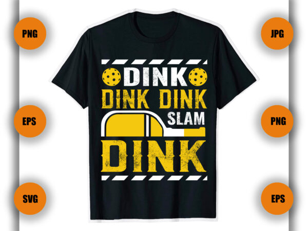 Dink dink dink slam dink pickleball t shirt, pickleball t shirt, game,