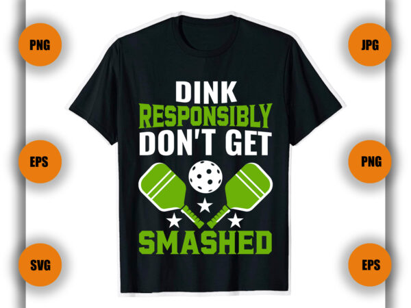 Dink responsibly don’t get smashed pickleball t shirt, pickleball t shirt,