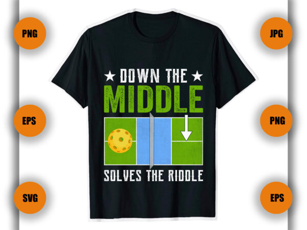 Down the middle solves the riddle pickleball t shirt design, pickleball game,