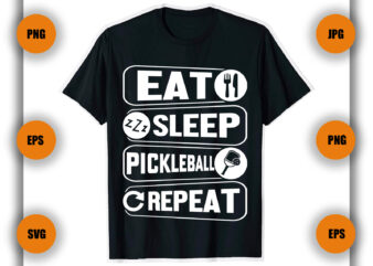 Eat sleep pickleball repeat T Shirt, T Shirt, Pickleball