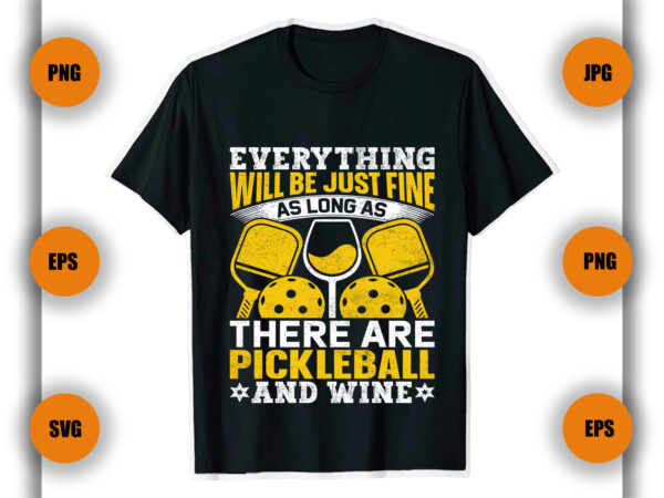 Everything will be just fine pickleball t shirt, pickleball t shirt design, game , player,