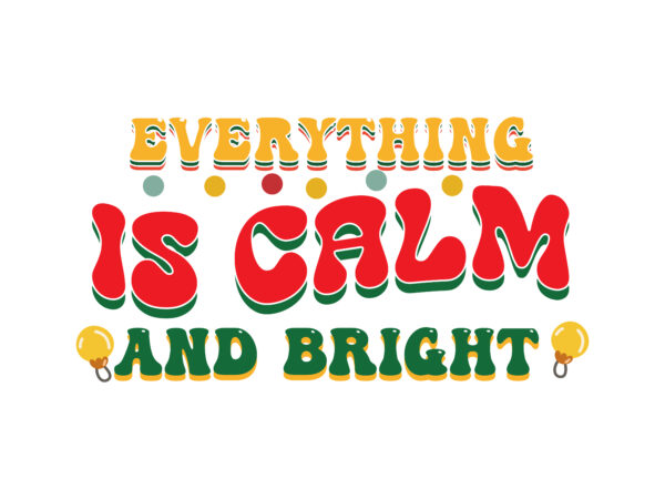 Everything is calm and bright svg cut file vector clipart
