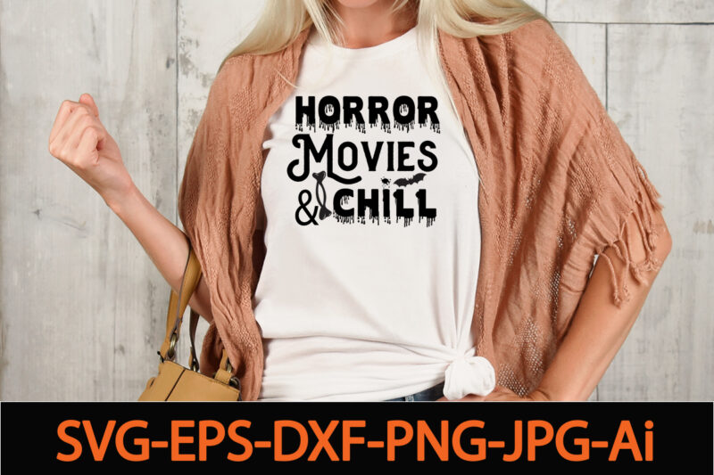 Horror Movies & Chill SVG Cut File,Fall Svg, Halloween svg bundle, Fall SVG bundle, Autumn Svg, Thanksgiving Svg, Pumpkin face svg, Porch sign svg, Cricut silhouette pngHalloween svg byndle ,