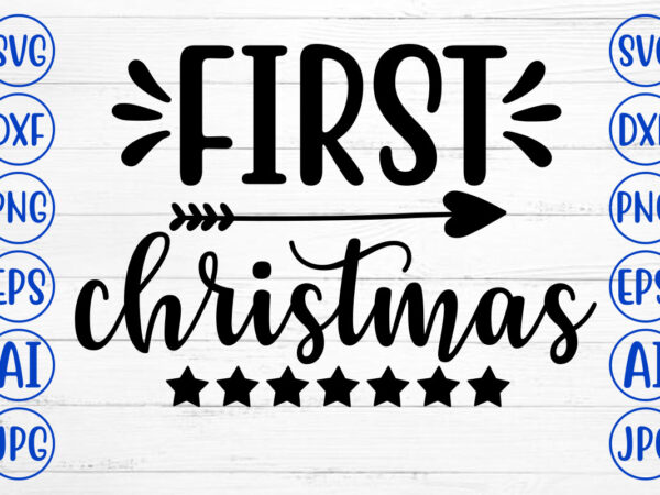 First christmas svg cut file t shirt graphic design