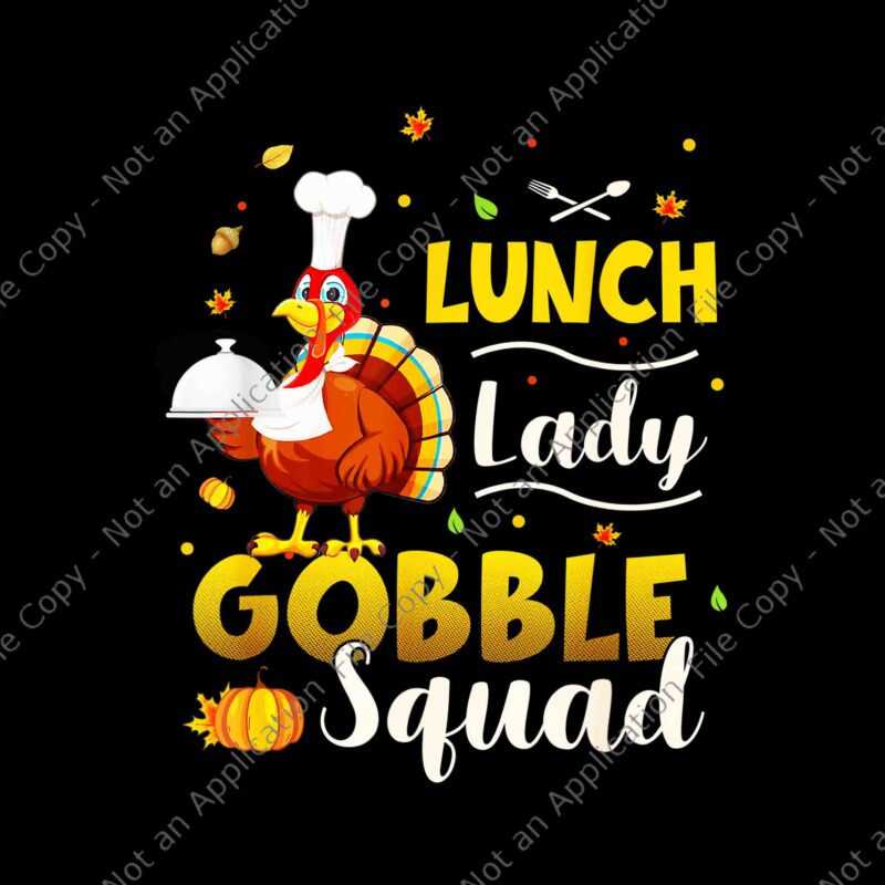 Lunch Lady Gobble Squad Png, Funny Turkey Thanksgiving Png, Gobble Squad Png, Turkey Png, Thanksgiving Day Png